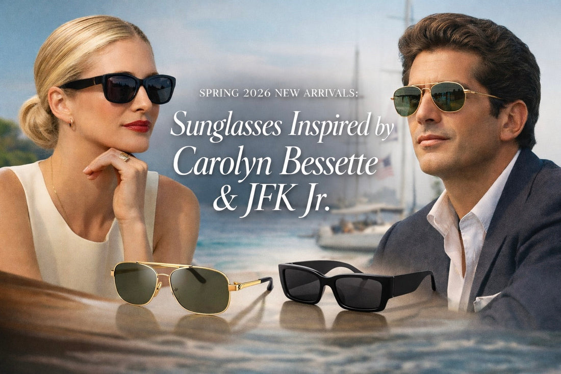 Spring 2026 New Arrivals: Sunglasses Inspired by Carolyn Bessette & JFK Jr.